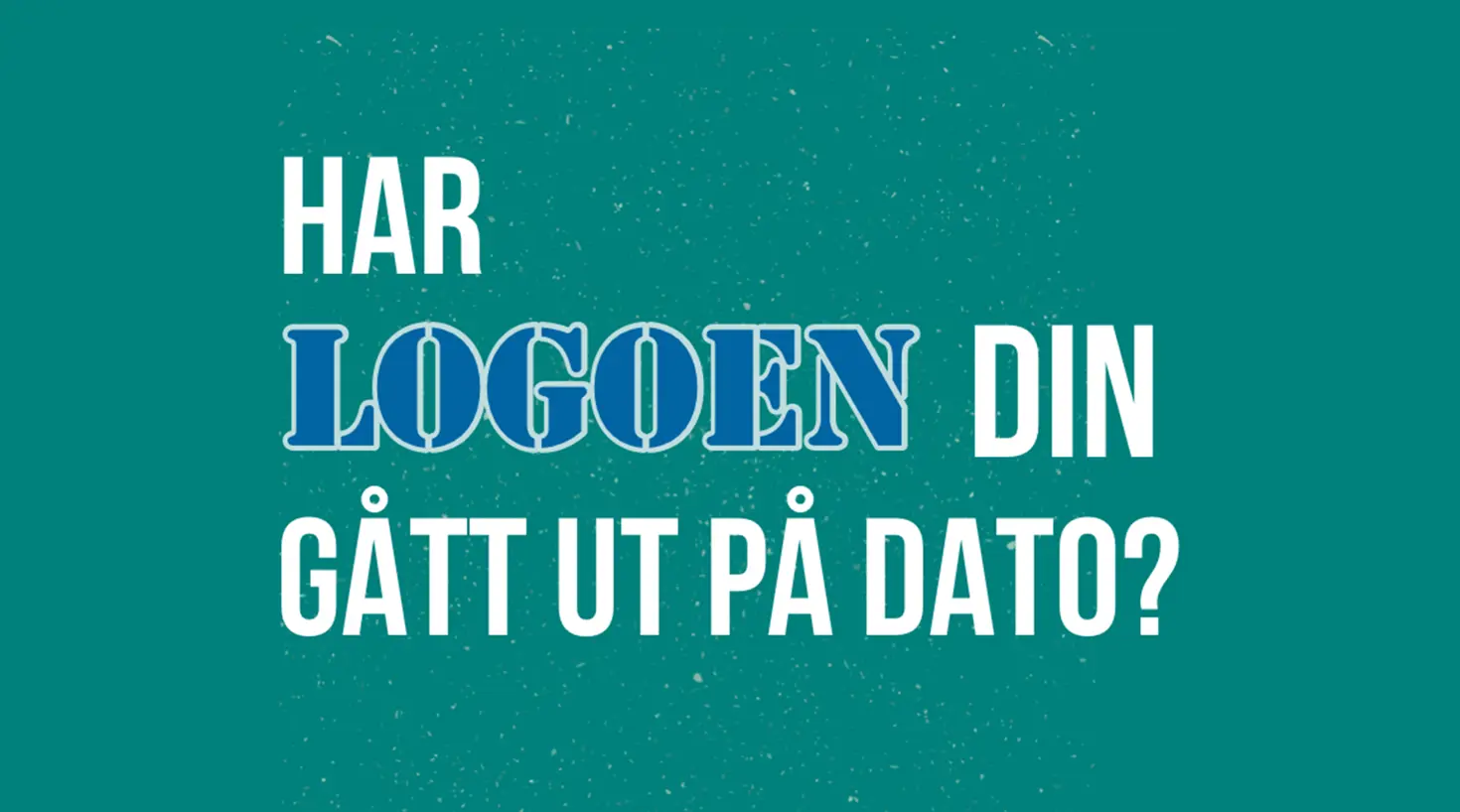 Har logoen din gått ut på dato?